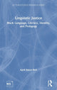 Book cover of: Linguistic Justice. By: April Baker-Bell