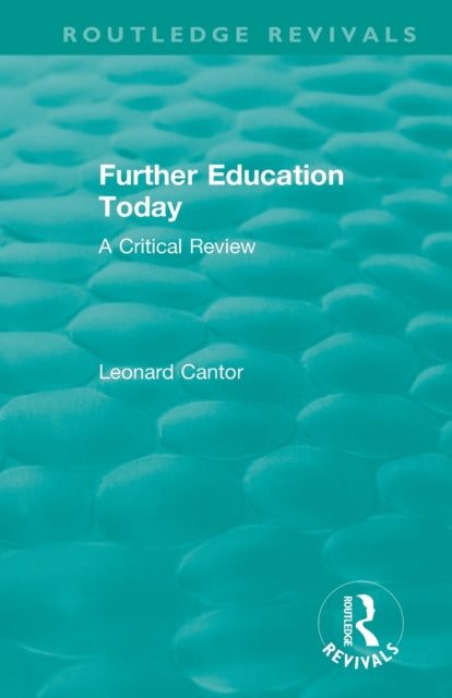 Book cover of: Routledge Revivals: Further Education Today (1979). By: Leonard Cantor