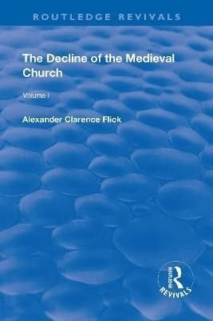 Book cover of: Revival: The Decline of the Medieval Church Vol 1 (1930). By: Alexander Clarence Flick