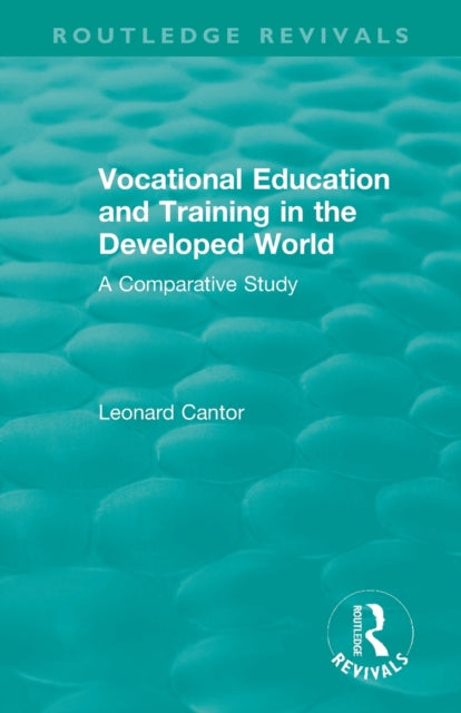 Book cover of: Routledge Revivals: Vocational Education and Training in the Developed World (1979). By: Leonard Cantor