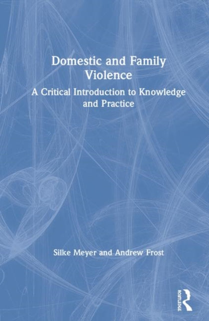 Book cover of: Domestic and Family Violence. By: Silke Meyer