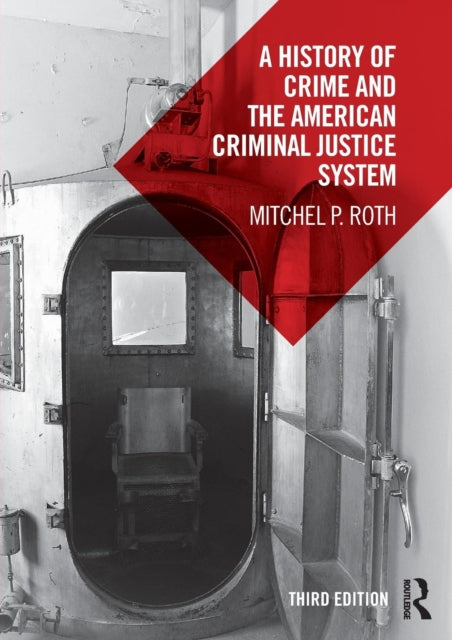 Book cover of: History of Crime and the American Criminal Justice System. By: Mitchel P. Roth