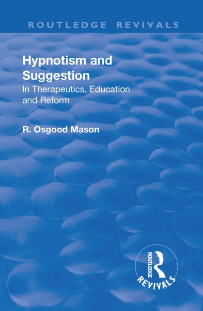 Book cover of: Revival: Hypnotism and Suggestion (1901). By: R. Osgood Mason