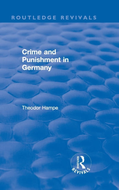 Book cover of: Revival: Crime and Punishment in Germany (1929). By: Theodor Hampe