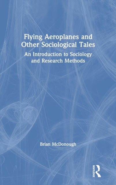 Book cover of: Flying Aeroplanes and Other Sociological Tales. By: Brian McDonough
