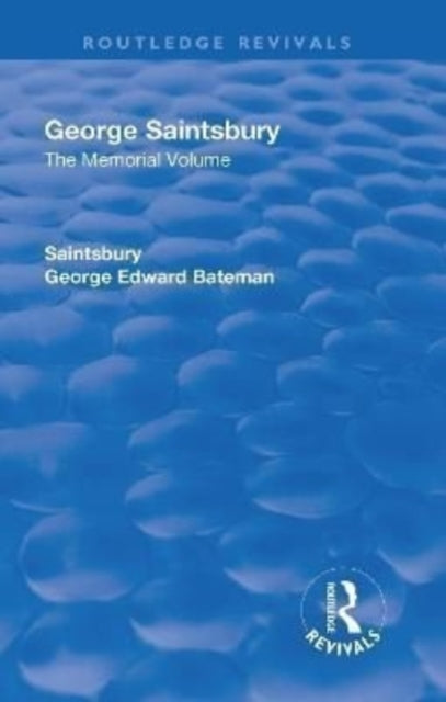 Book cover of: Revival: George Saintsbury: The Memorial Volume (1945). By: George Edward Bateman Saintsbury