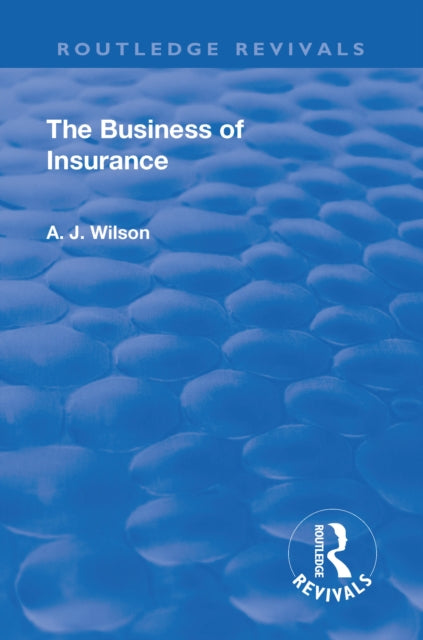 Book cover of: Revival: The Business of Insurance (1904). By: Alexander Johnstone Wilson