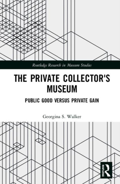 Book cover of: Private Collector's Museum. By: Georgina Walker