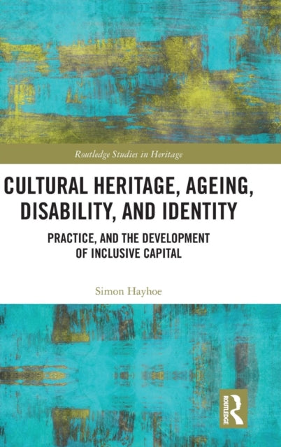 Book cover of: Cultural Heritage, Ageing, Disability, and Identity. By: Simon Hayhoe