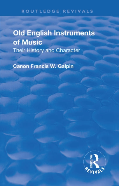 Book cover of: Revival: Old English Instruments of Music (1910). By: Francis W. Galphin