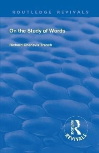 Book cover of: Revival: On the Study of Words (1904). By: Richard Chenevix Trench