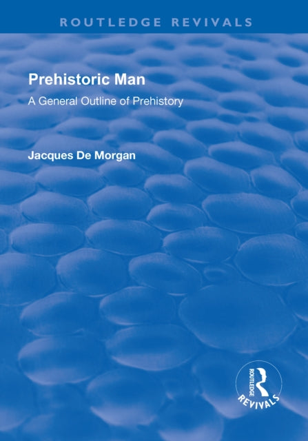 Book cover of: Revival: Prehistoric Man (1924). By: Jacques De Morgan