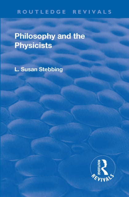 Book cover of: Revival: Philosophy and the Physicists (1937). By: L. Susan Stebbing