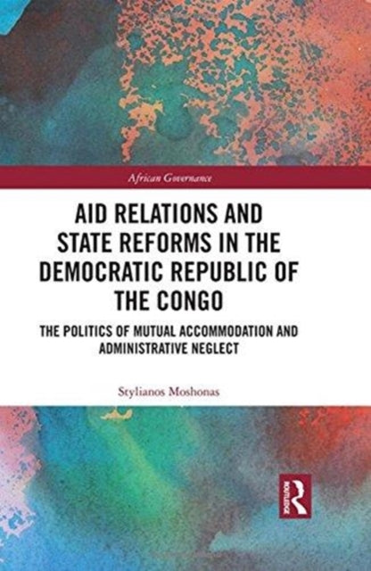 Book cover of: Aid Relations and State Reforms in the Democratic Republic of the Congo. By: Stylianos Moshonas