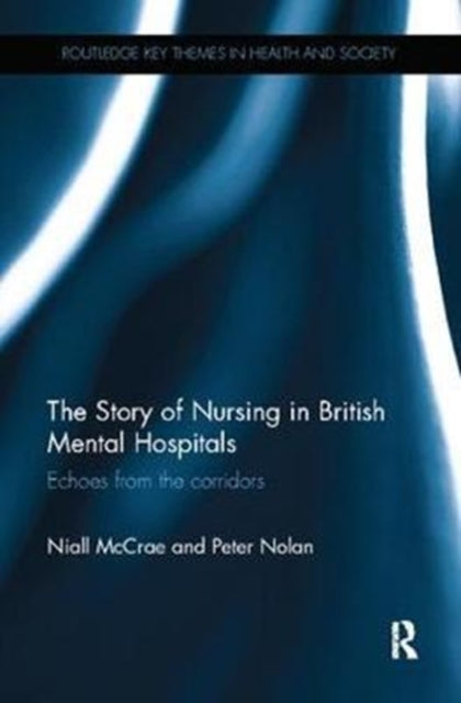 Book cover of: Story of Nursing in British Mental Hospitals. By: Niall McCrae