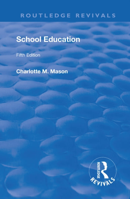 Book cover of: Revival: School Education (1929). By: Charlotte M. Mason