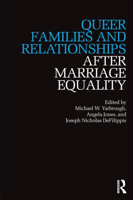 Book cover of: Queer Families and Relationships After Marriage Equality