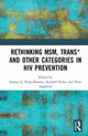 Book cover of: Rethinking MSM, Trans* and other Categories in HIV Prevention. By: Amaya G. Perez-Brumer