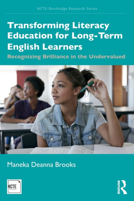 Book cover of: Transforming Literacy Education for Long-Term English Learners. By: Maneka Brooks