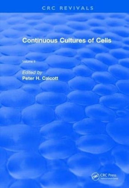Book cover of: Continuous Cultures of Cells. By: Peter H. Calcott