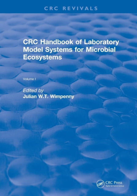 Book cover of: CRC Handbook of Laboratory Model Systems for Microbial Ecosystems, Volume I. By: Julian W. T. Wimpenny