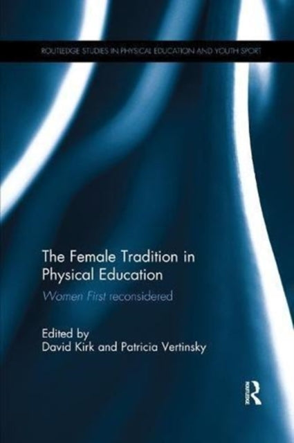 Book cover of: Female Tradition in Physical Education. By: David Kirk