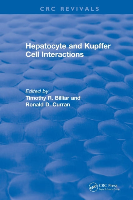 Book cover of: Revival: Hepatocyte and Kupffer Cell Interactions (1992)