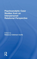 Psychoanalytic Case Studies from an Interpersonal-Relational Perspective