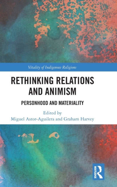 Book cover of: Rethinking Relations and Animism. By: Miguel Astor-Aguilera