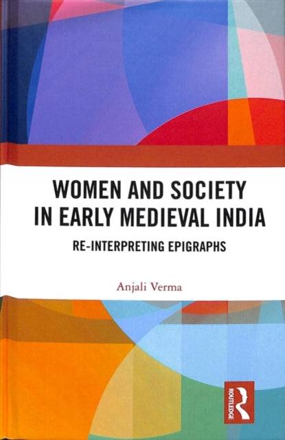 Book cover of: Women and Society in Early Medieval India. By: Anjali Verma
