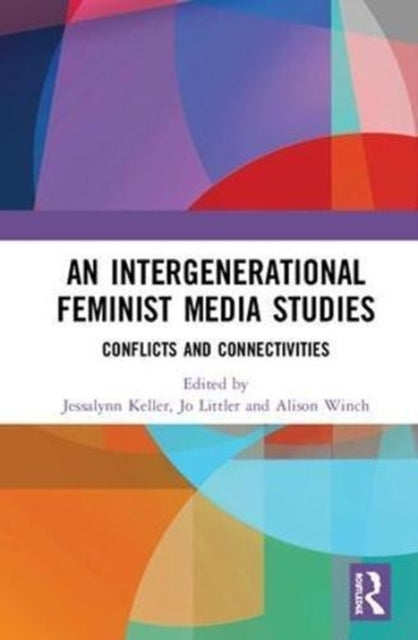 Book cover of: Intergenerational Feminist Media Studies. By: Jessalynn Keller
