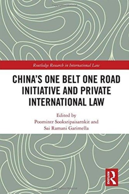 Book cover of: China's One Belt One Road Initiative and Private International Law. By: Poomintr Sooksripaisarnkit