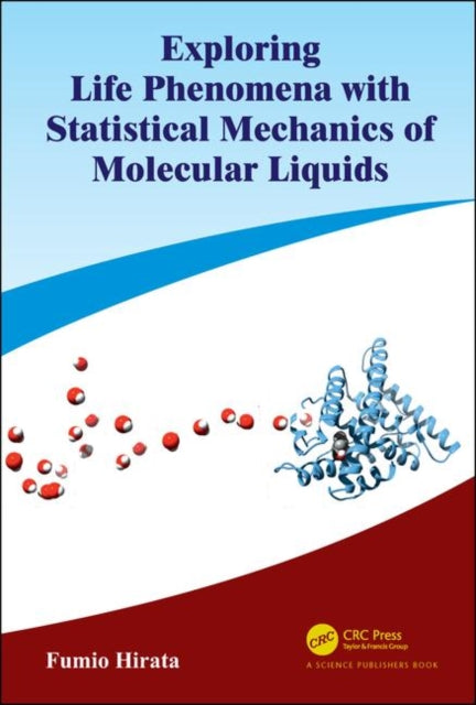Book cover of: Exploring Life Phenomena with Statistical Mechanics of Molecular Liquids. By: Fumio Hirata