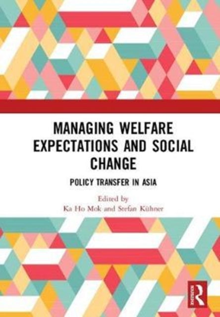 Book cover of: Managing Welfare Expectations and Social Change. By: Ka Ho Mok