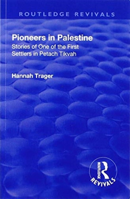 Book cover of: Revival: Pioneers in Palestine (1923). By: Hannah Trager