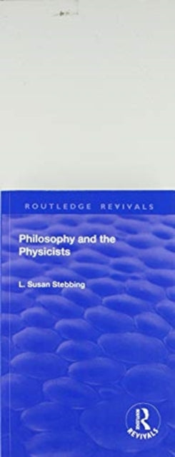 Book cover of: Revival: Philosophy and the Physicists (1937). By: L. Susan Stebbing