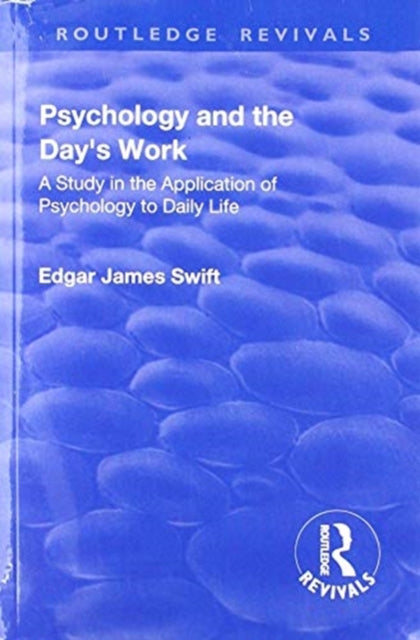Book cover of: Revival: Psychology and the Day's Work (1918). By: Edgar James Swift