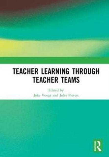 Book cover of: Teacher Learning Through Teacher Teams. By: Joke Voogt