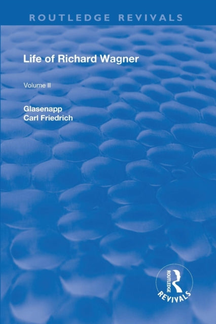 Book cover of: Revival: Life of Richard Wagner Vol. II (1902). By: Carl Friedrich Glasenapp