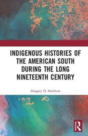 Indigenous Histories of the American South during the Long Nineteenth Century