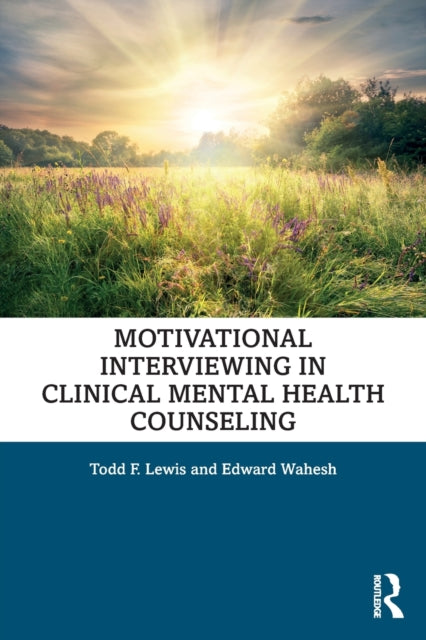 Book cover of: Motivational Interviewing in Clinical Mental Health Counseling. By: Todd F. Lewis