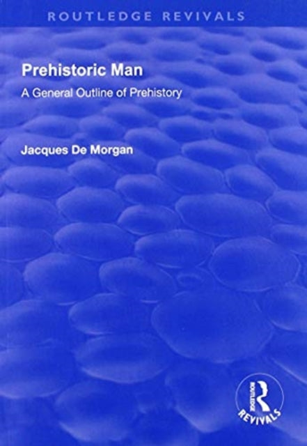 Book cover of: Revival: Prehistoric Man (1924). By: Jacques De Morgan