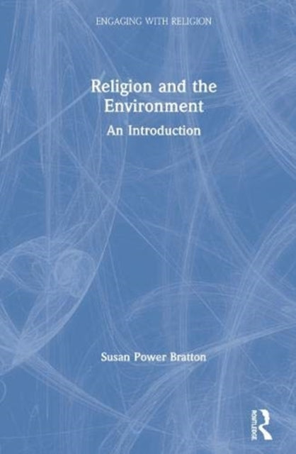 Book cover of: Religion and the Environment. By: Susan Bratton