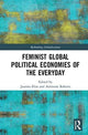 Book cover of: Feminist Global Political Economies of the Everyday. By: Juanita Elias