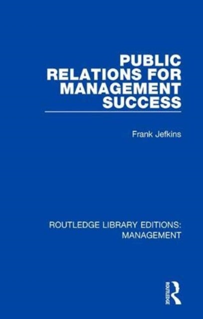 Book cover of: Public Relations for Management Success. By: Frank Jefkins