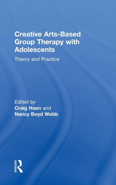 Book cover of: Creative Arts-Based Group Therapy with Adolescents. By: Craig Haen