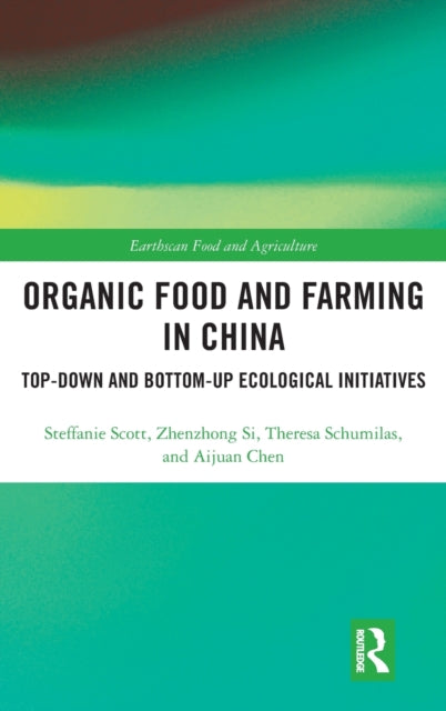 Book cover of: Organic Food and Farming in China. By: Scott Steffanie