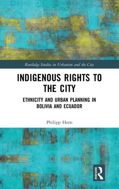 Book cover of: Indigenous Rights to the City. By: Philipp Horn