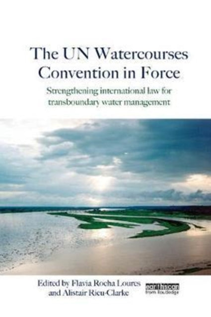 Book cover of: UN Watercourses Convention in Force. By: Flavia Rocha Loures