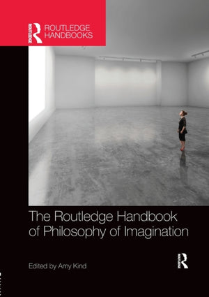 Routledge Handbook of Philosophy of Imagination